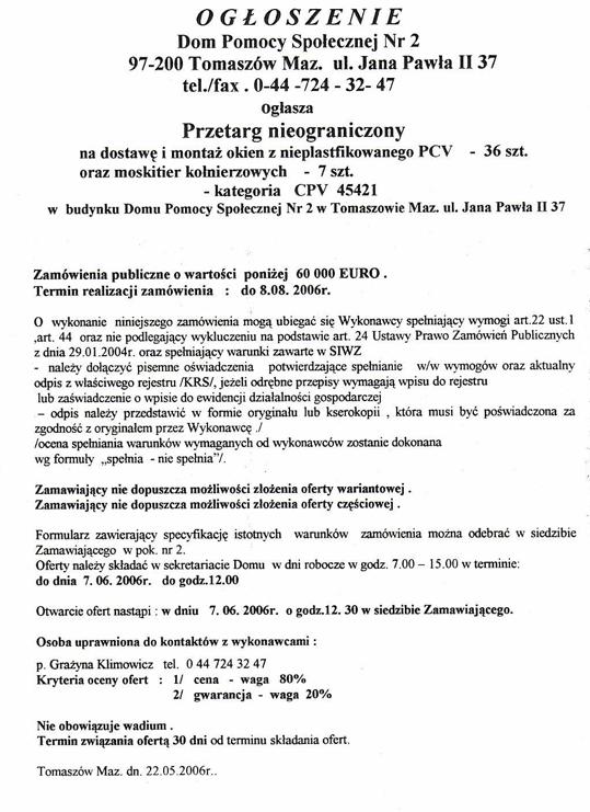 Ogłoszenie z dnia 22.05.2006 r. o przetargu nieograniczonym na dostawę i montaż okien z nieplatyfikowanego PCV - 36 sztuk oraz moskitier kołnierzowych - 7 sztuk - kategoria CPV 45421